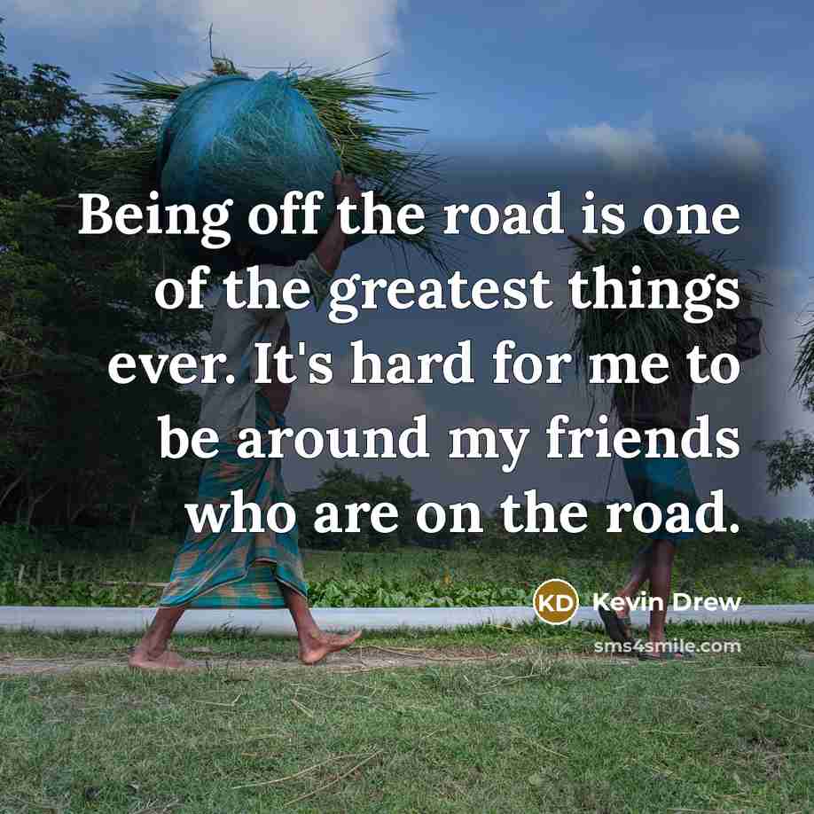 “Being off the road is one of the greatest things…” quote by Kevin Drew