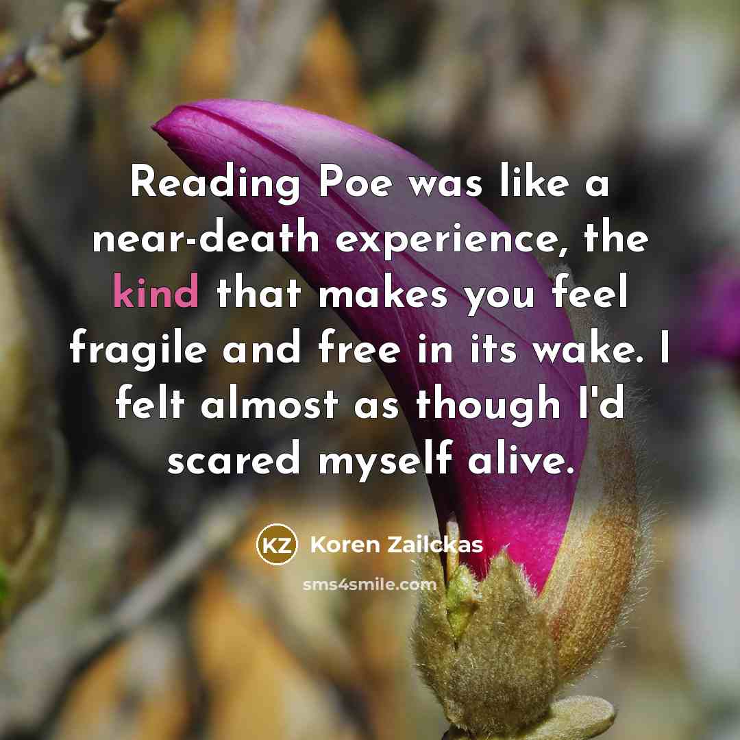 “Reading Poe was like a near-death experience, the kind that…” quote by Koren Zailckas