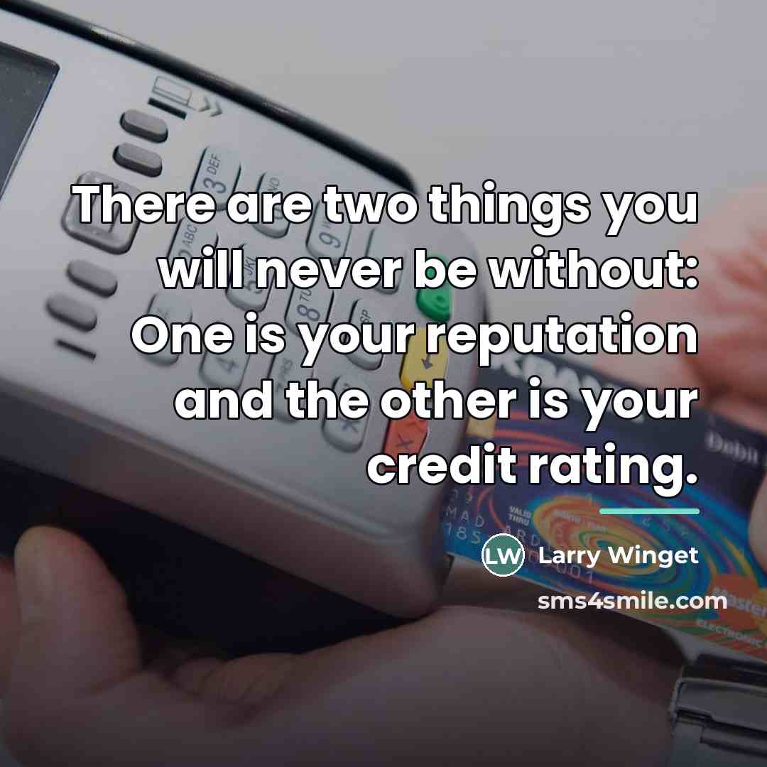 “There are two things you will never be without: One…” quote by Larry Winget