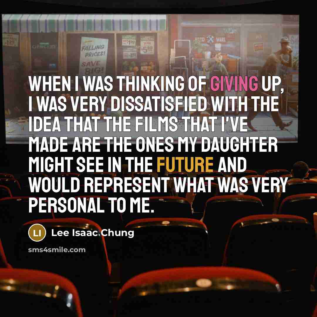 “When I was thinking of giving up, I was very…” quote by Lee Isaac Chung