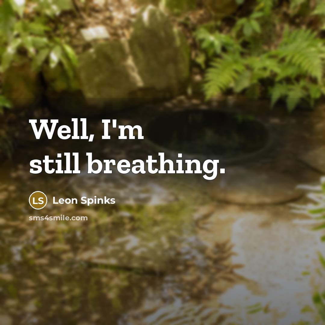 “Well, I'm still breathing.…” quote by Leon Spinks