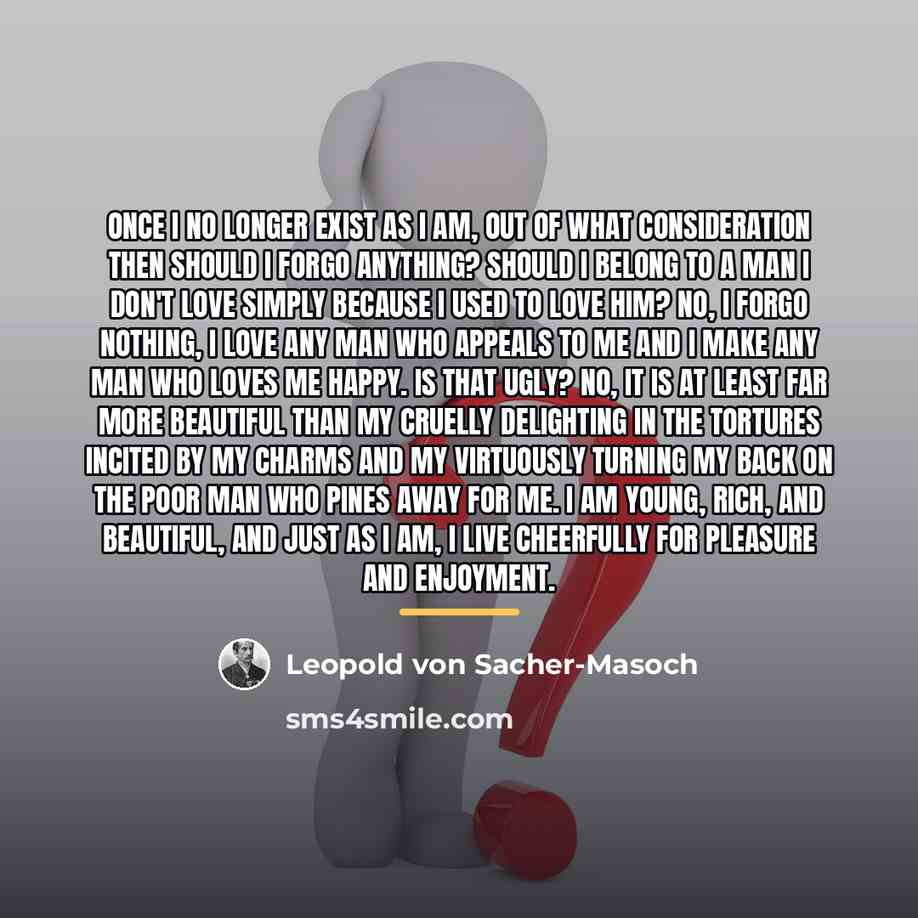 “Once I no longer exist as I am, out of…” quote by Leopold von Sacher-Masoch