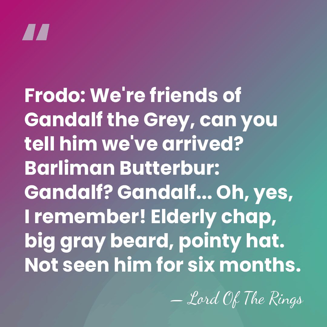 Frodo: We're friends of Gandalf the Grey, can you tell him we've&hellip; - Lord Of The Rings