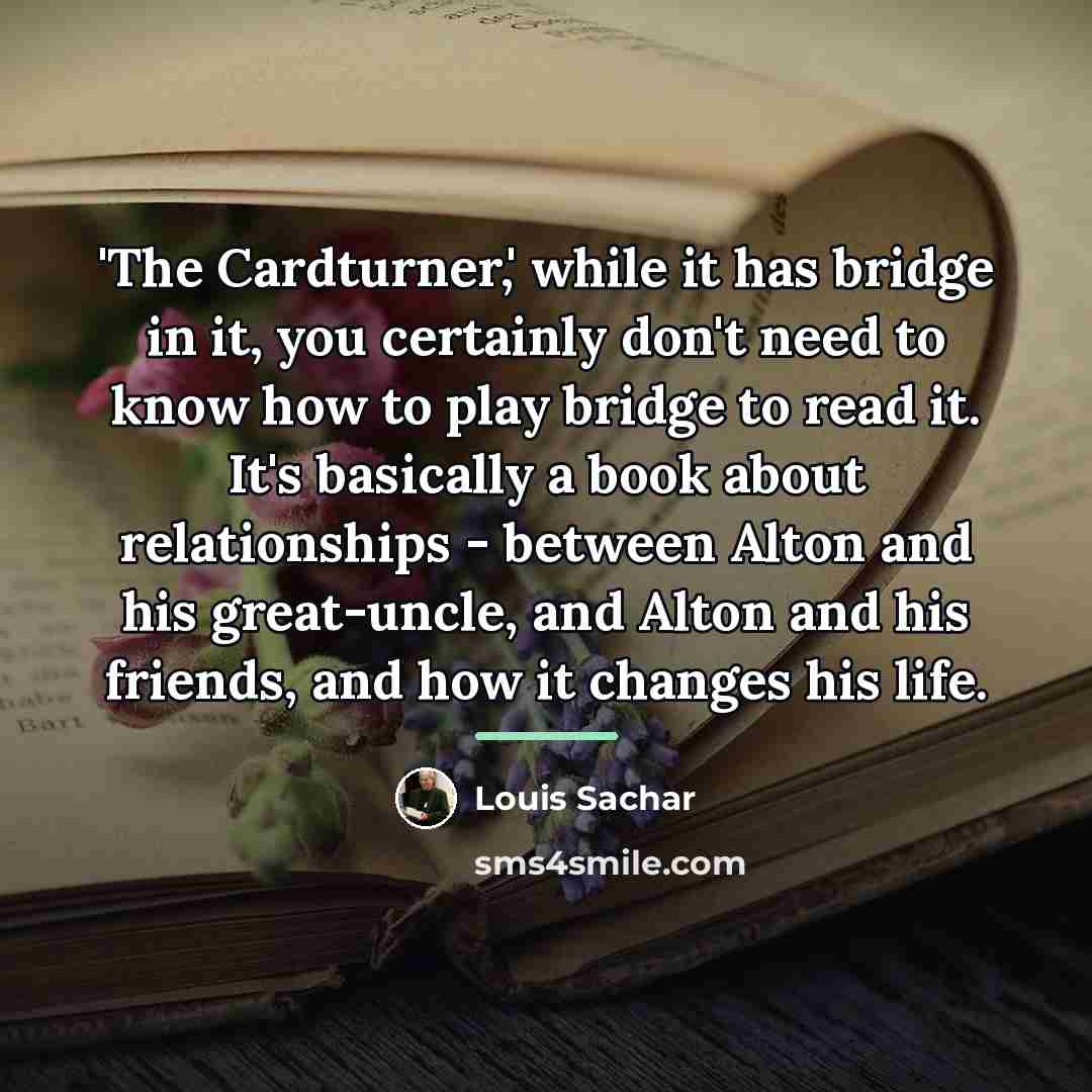 “'The Cardturner,' while it has bridge in it, you certainly…” quote by Louis Sachar