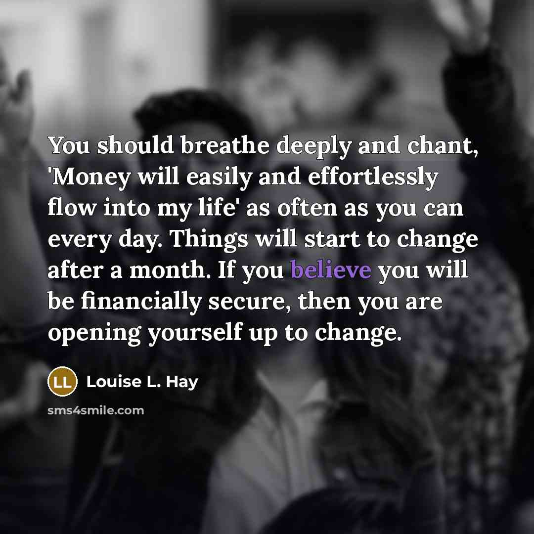 “You should breathe deeply and chant, 'Money will easily and…” quote by Louise L. Hay