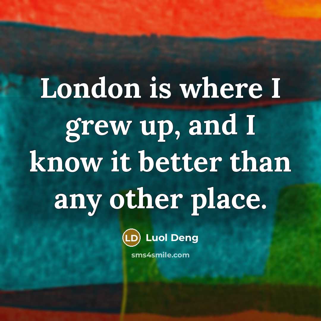 “London is where I grew up, and I know it…” quote by Luol Deng