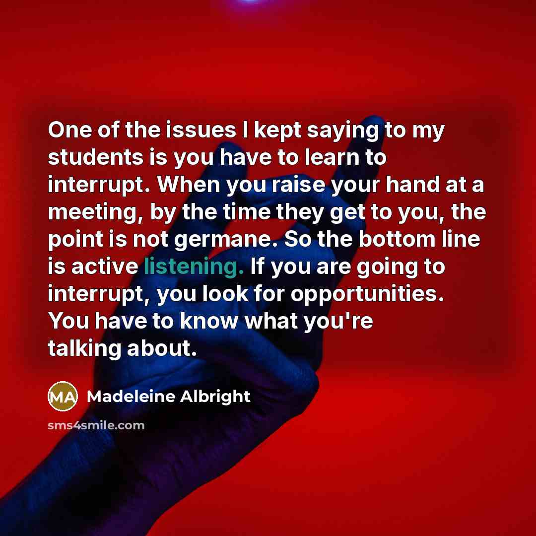 “One of the issues I kept saying to my students…” quote by Madeleine Albright