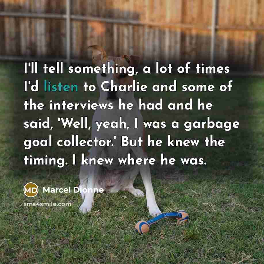 “I'll tell something, a lot of times I'd listen to…” quote by Marcel Dionne