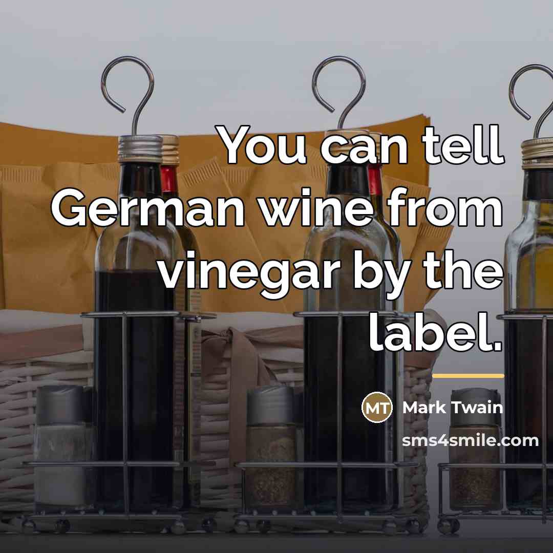 “You can tell German wine from vinegar by the label.…” quote by Mark Twain