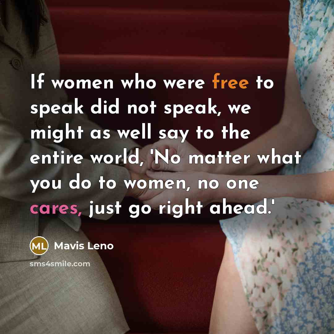 “If women who were free to speak did not speak,…” quote by Mavis Leno