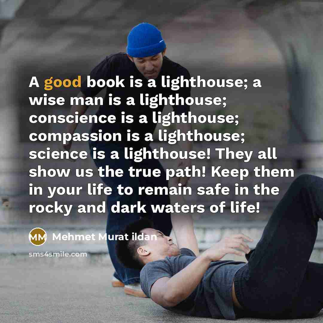 “A good book is a lighthouse; a wise man is…” quote by Mehmet Murat Ildan