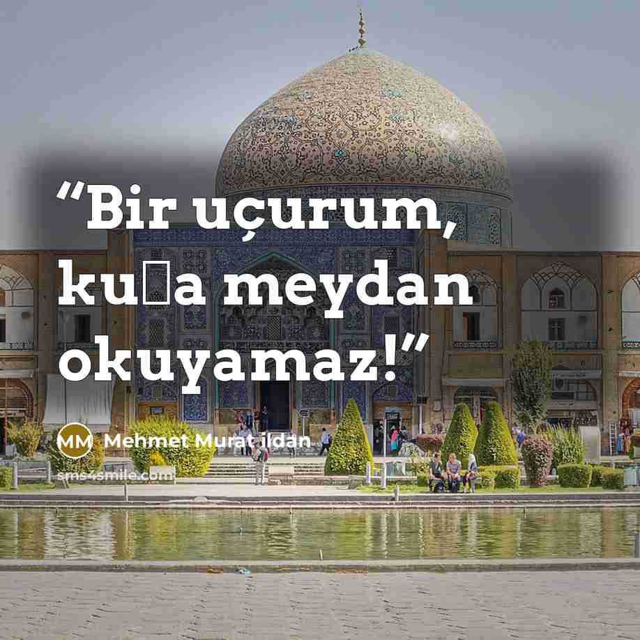 “Bir uçurum, kuşa meydan okuyamaz!” quote by Mehmet Murat ildan