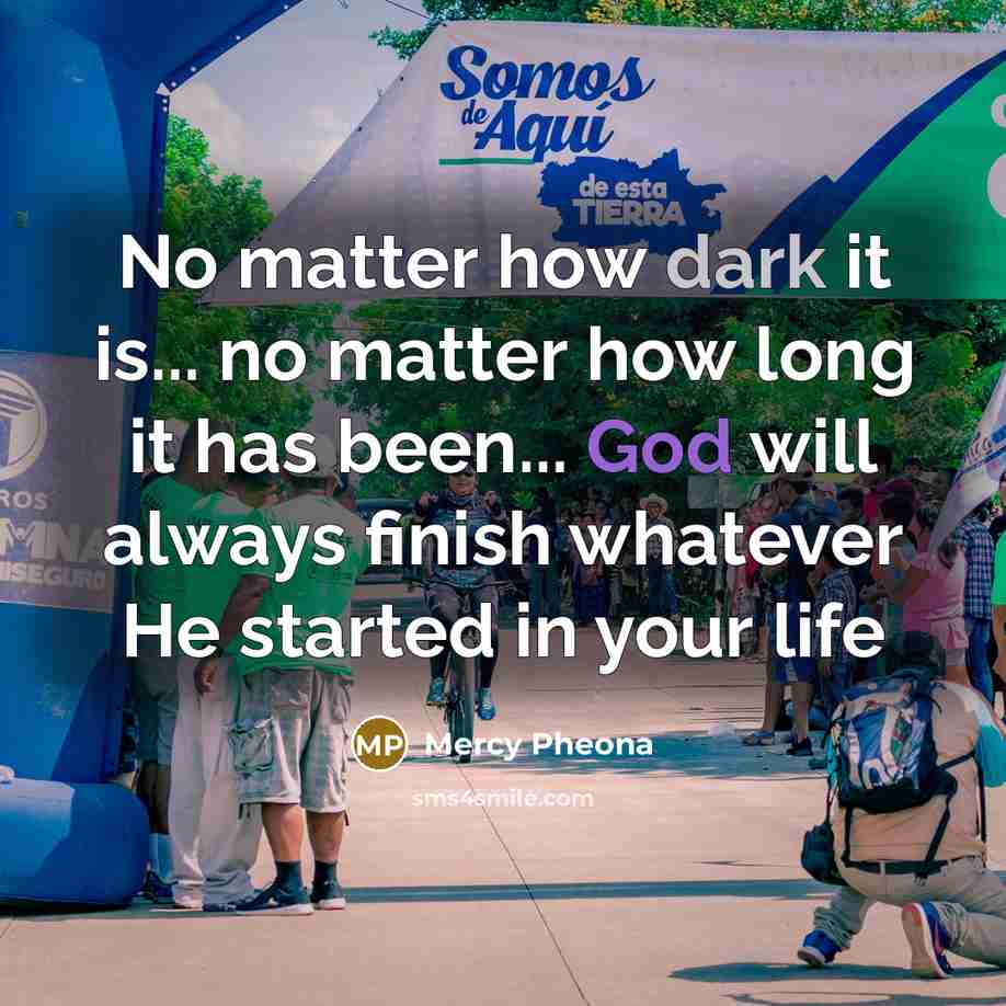 “No matter how dark it is... no matter how long…” quote by Mercy Pheona
