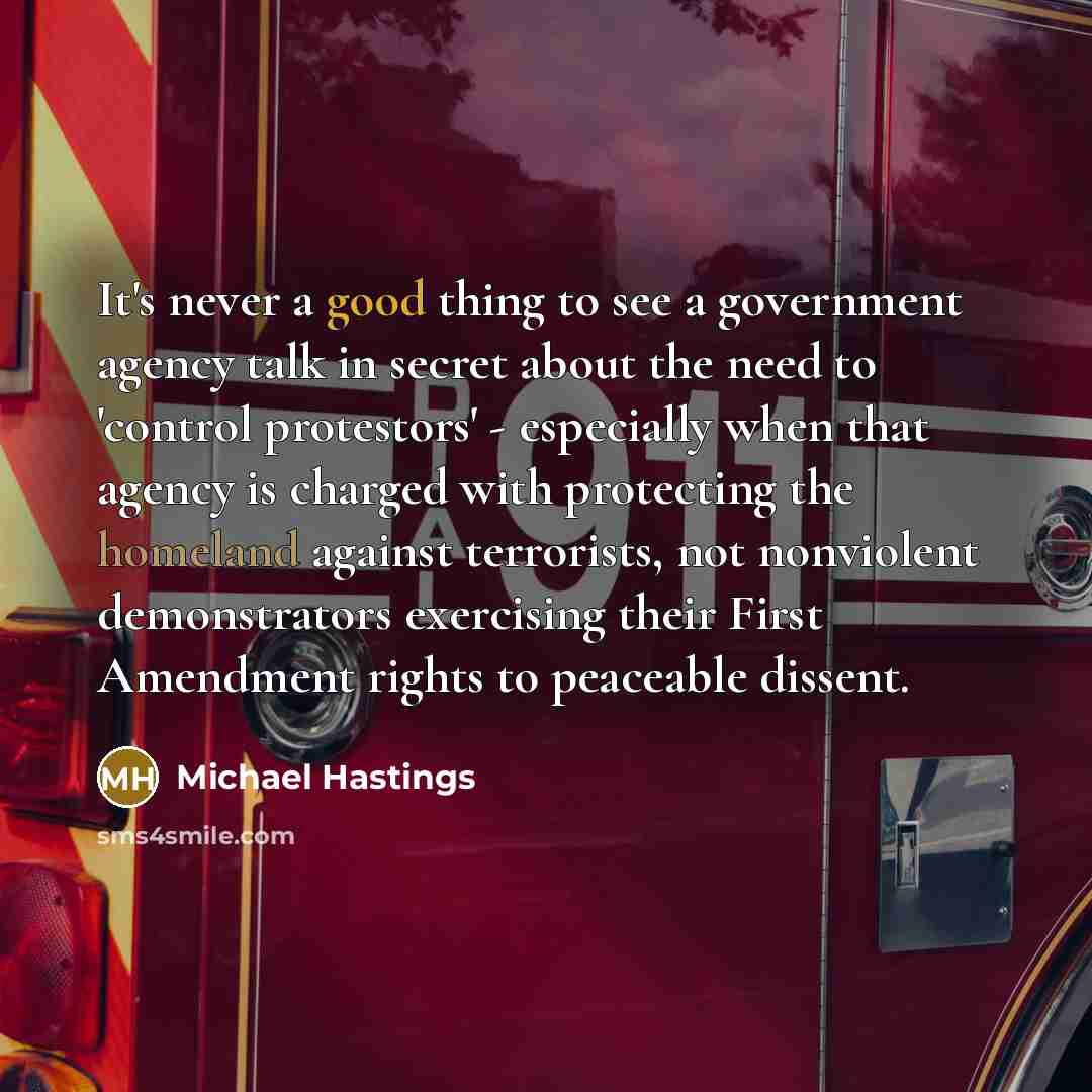 “It's never a good thing to see a government agency…” quote by Michael Hastings