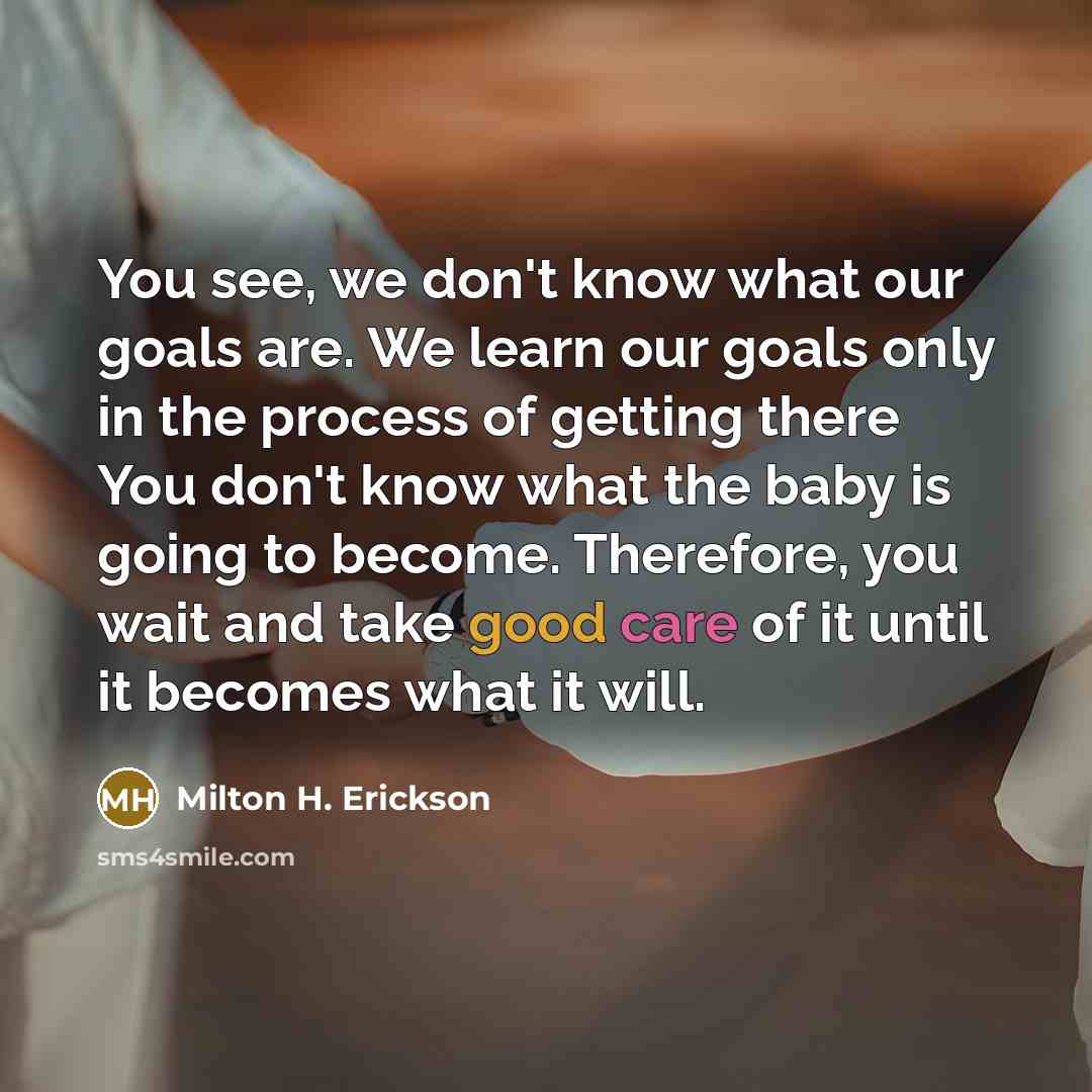 “You see, we don't know what our goals are. We…” quote by Milton H. Erickson