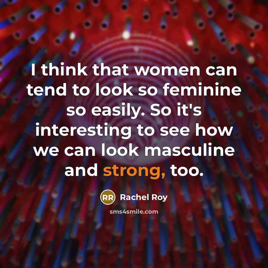 “I think that women can tend to look so feminine…” quote by Rachel Roy