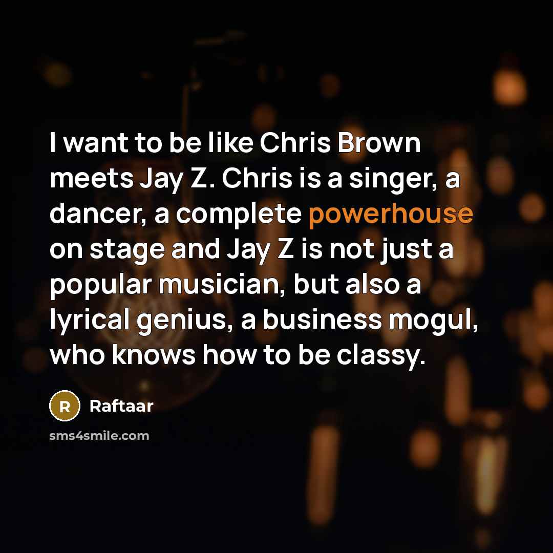 “I want to be like Chris Brown meets Jay Z.…” quote by Raftaar