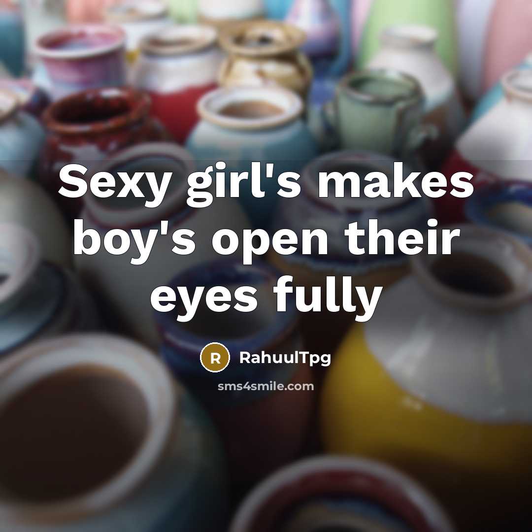 “Sexy girl's makes boy's open their eyes fully” quote by RahuulTpg