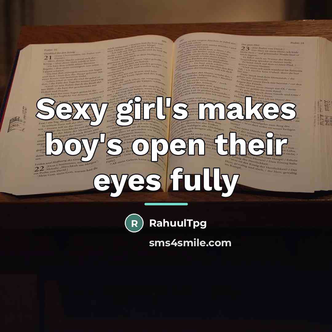“Sexy girl's makes boy's open their eyes fully…” quote by RahuulTpg