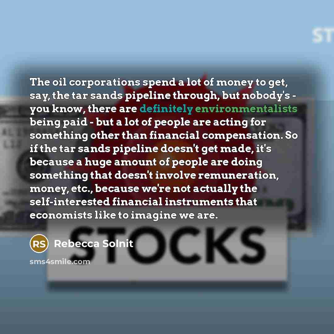 “The oil corporations spend a lot of money to get,…” quote by Rebecca Solnit