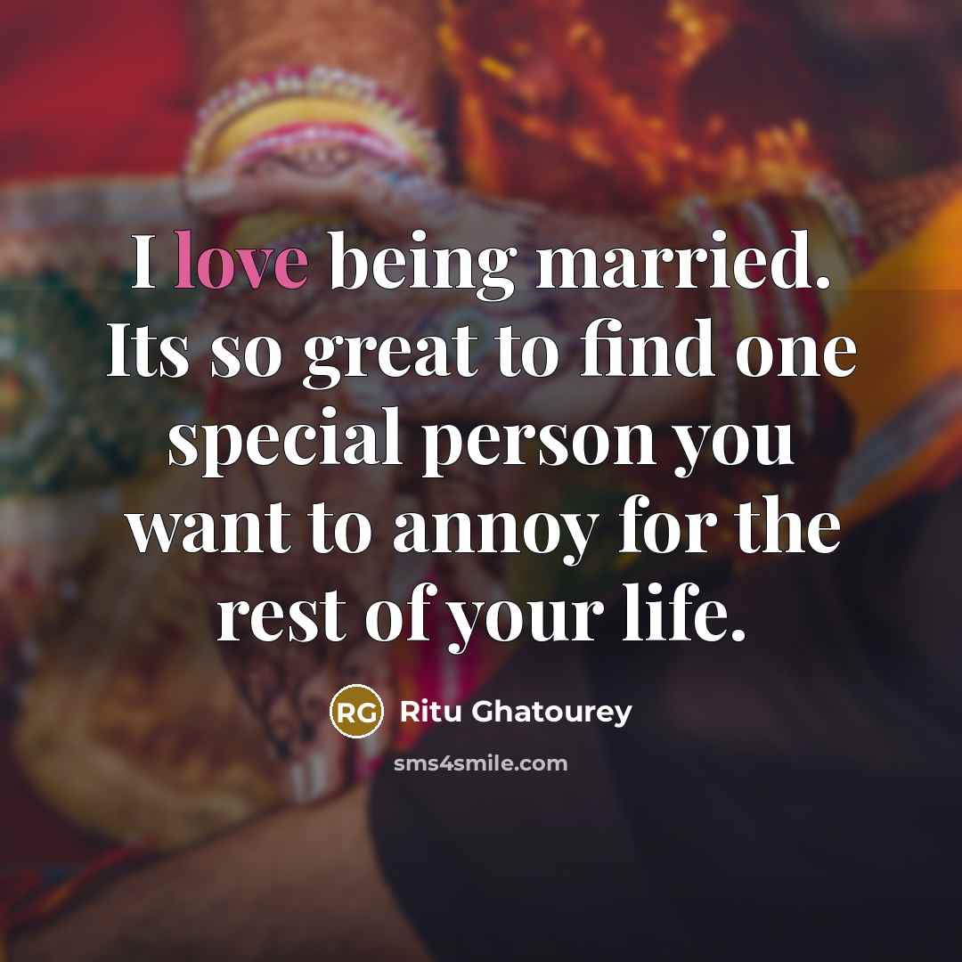 “I love being married. Its so great to find one…” quote by Ritu Ghatourey