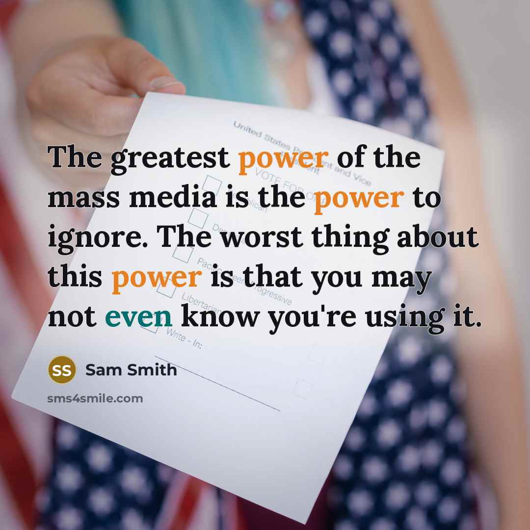“The greatest power of the mass media is the power…” quote by Sam Smith
