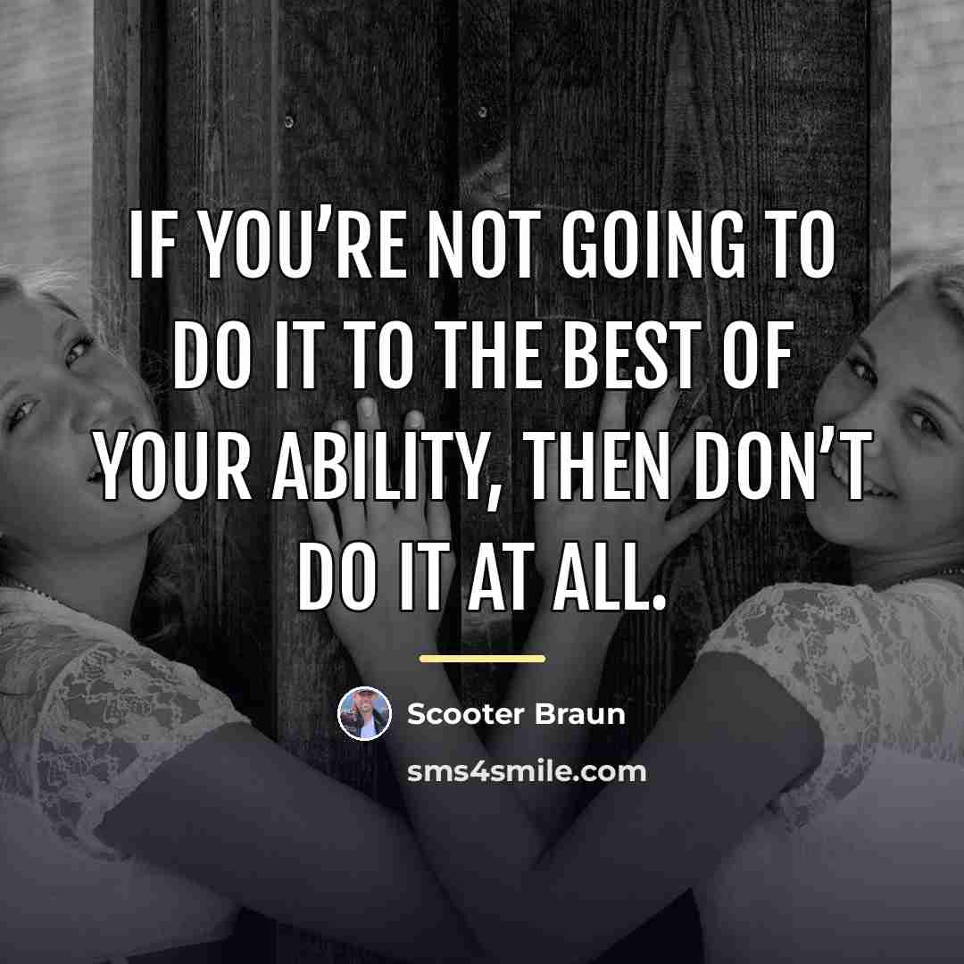 “If you’re not going to do it to the best…” quote by Scooter Braun