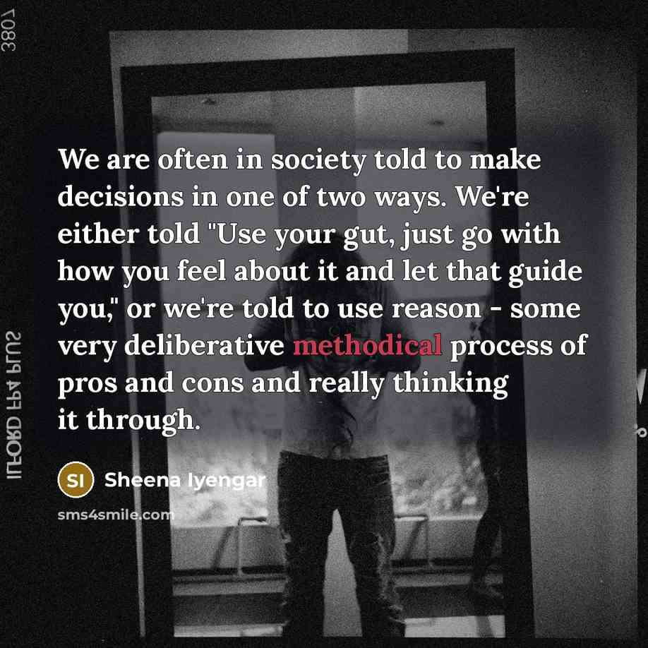 “We are often in society told to make decisions in…” quote by Sheena Iyengar
