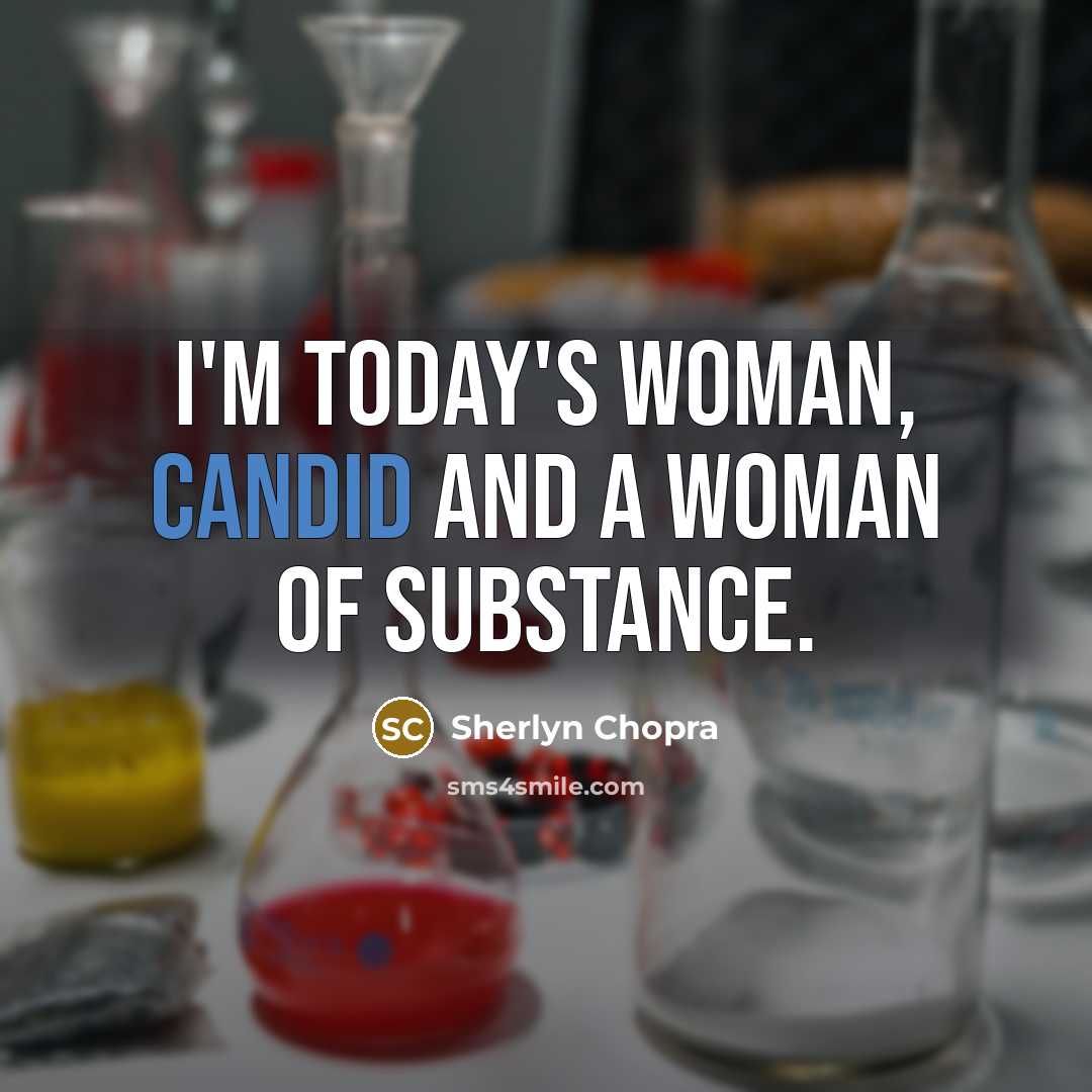 “I'm today's woman, candid and a woman of substance.…” quote by Sherlyn Chopra