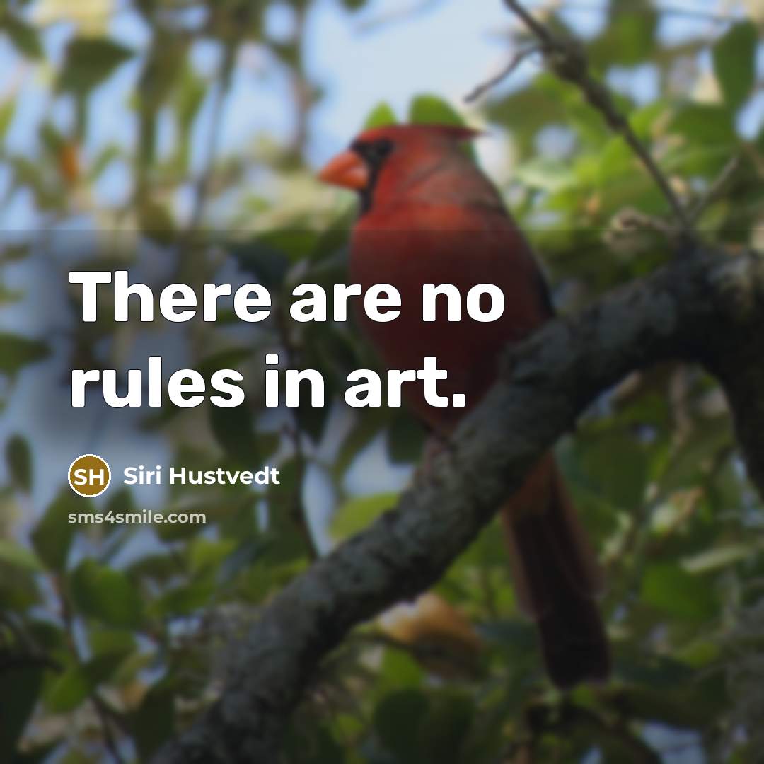 “There are no rules in art.…” quote by Siri Hustvedt