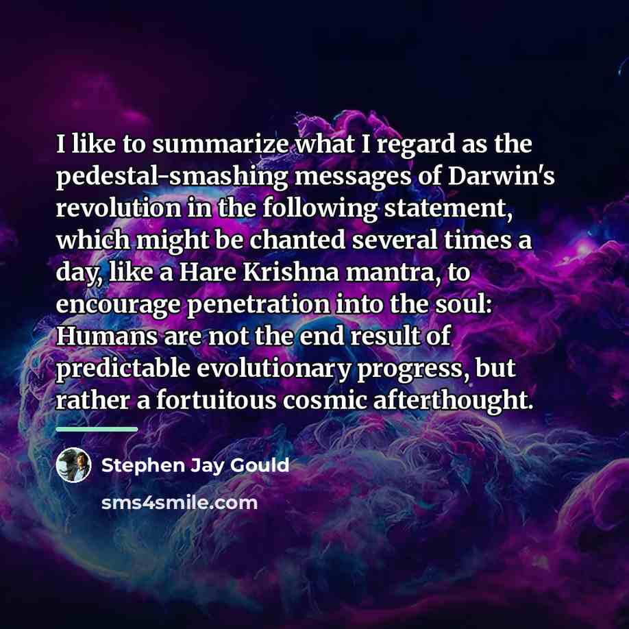 “I like to summarize what I regard as the pedestal-smashing…” quote by Stephen Jay Gould