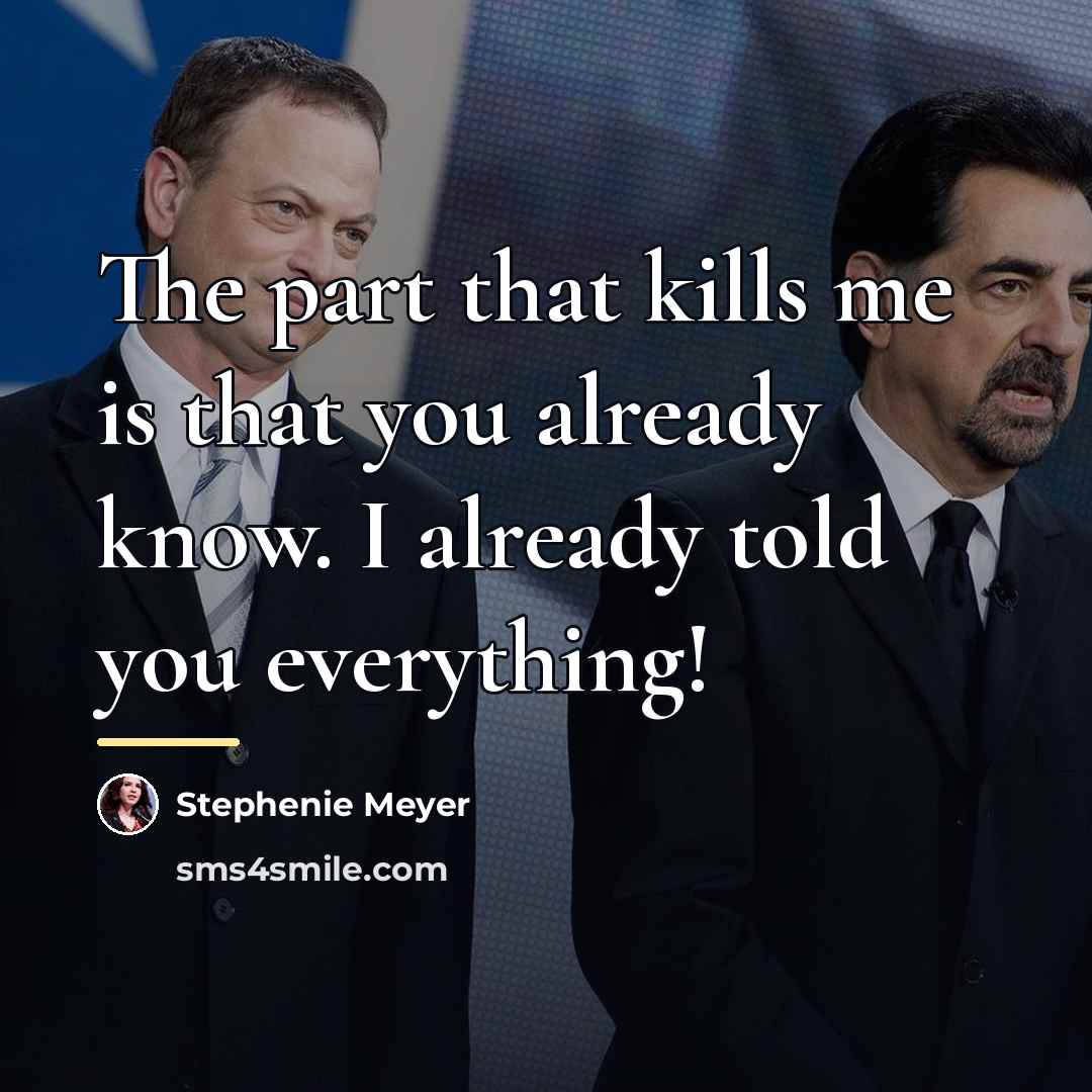 “The part that kills me is that you already know.…” quote by Stephenie Meyer