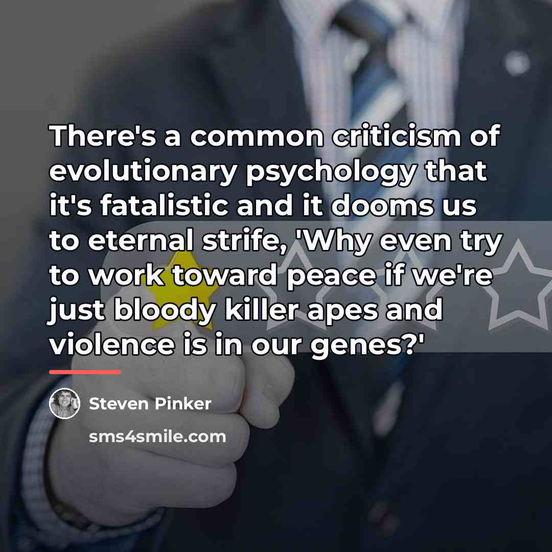“There's a common criticism of evolutionary psychology that it's fatalistic…” quote by Steven Pinker