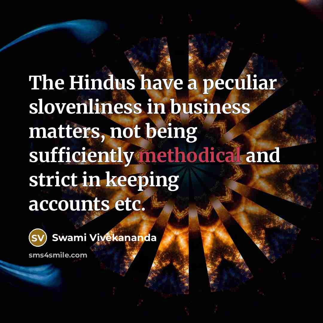 “The Hindus have a peculiar slovenliness in business matters, not…” quote by Swami Vivekananda