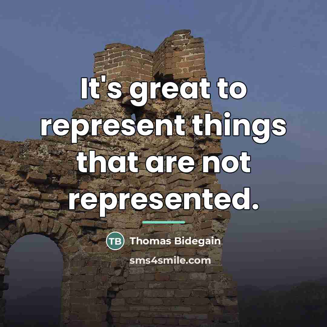 “It's great to represent things that are not represented.…” quote by Thomas Bidegain