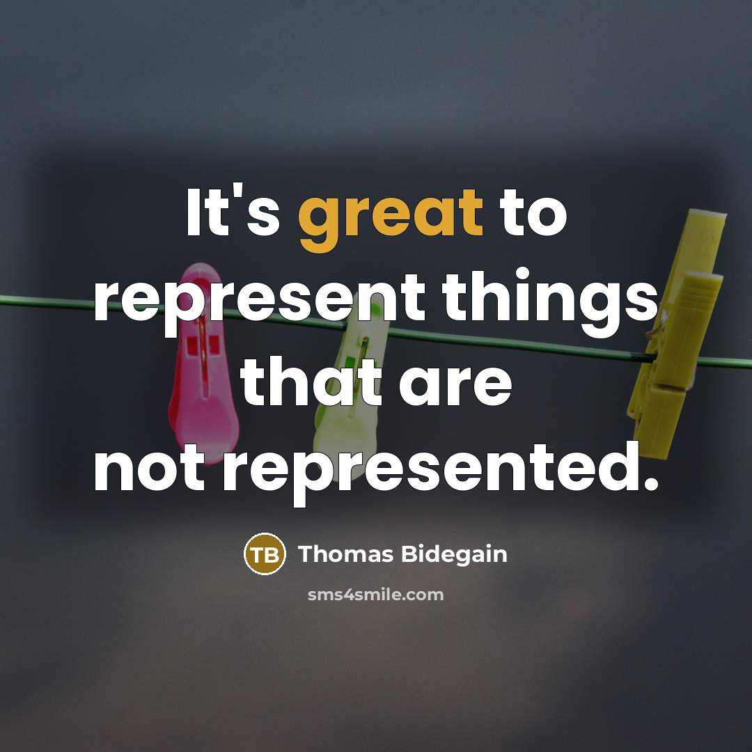 “It's great to represent things that are not represented.” quote by Thomas Bidegain
