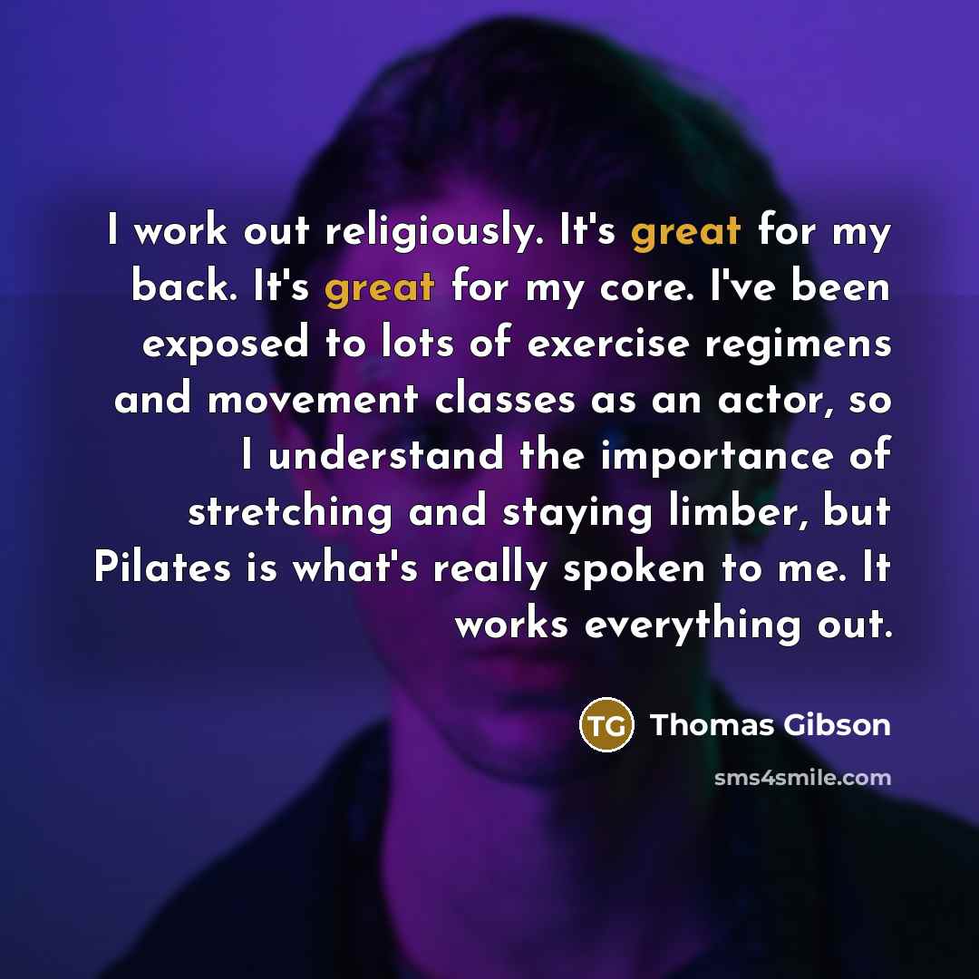 “I work out religiously. It's great for my back. It's…” quote by Thomas Gibson