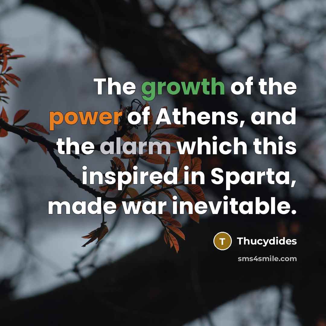 “The growth of the power of Athens, and the alarm…” quote by Thucydides