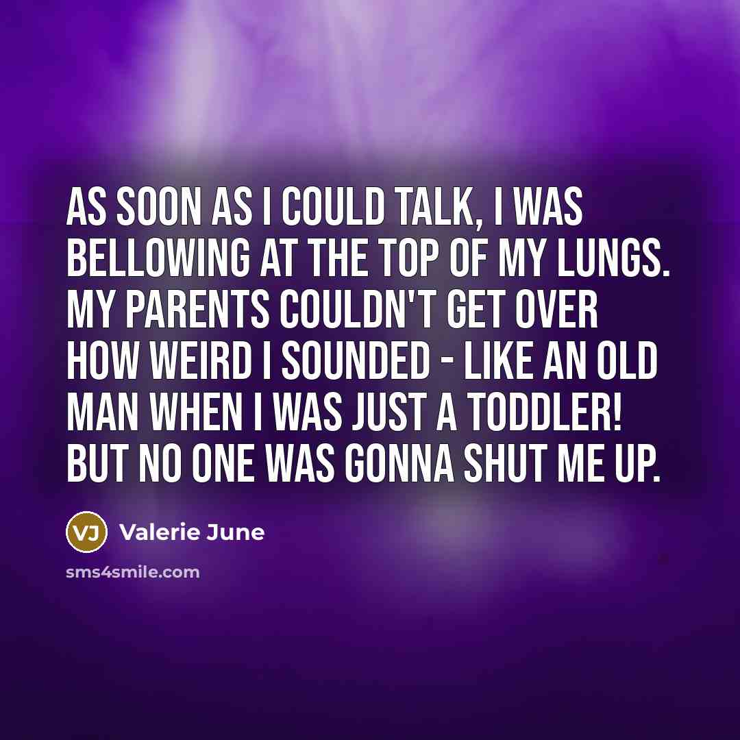 “As soon as I could talk, I was bellowing at…” quote by Valerie June