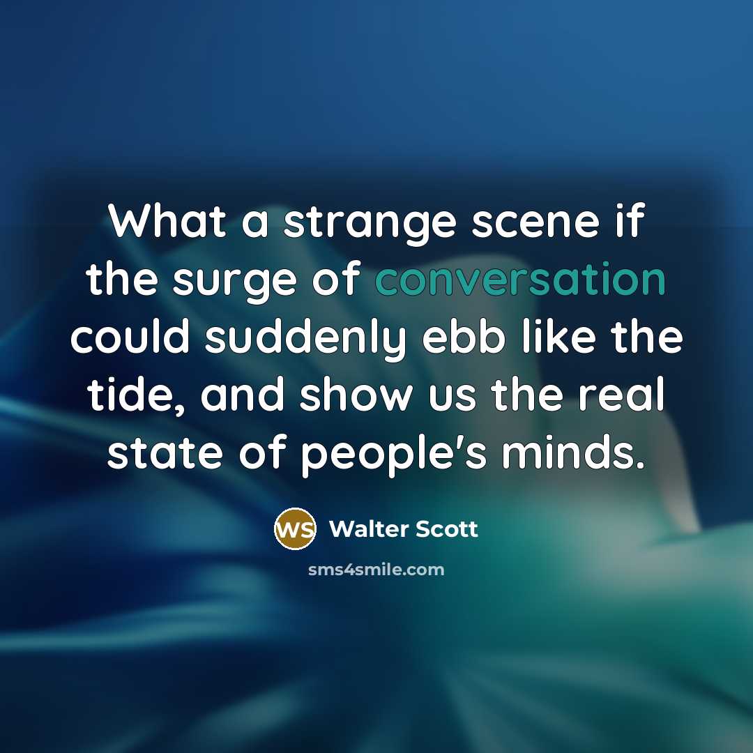 “What a strange scene if the surge of conversation could…” quote by Walter Scott