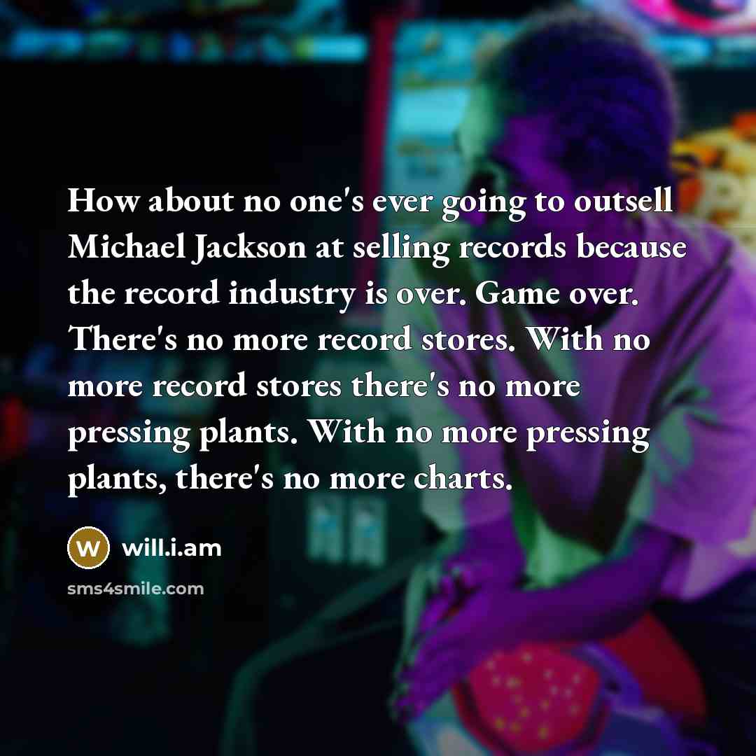 “How about no one's ever going to outsell Michael Jackson…” quote by will.i.am
