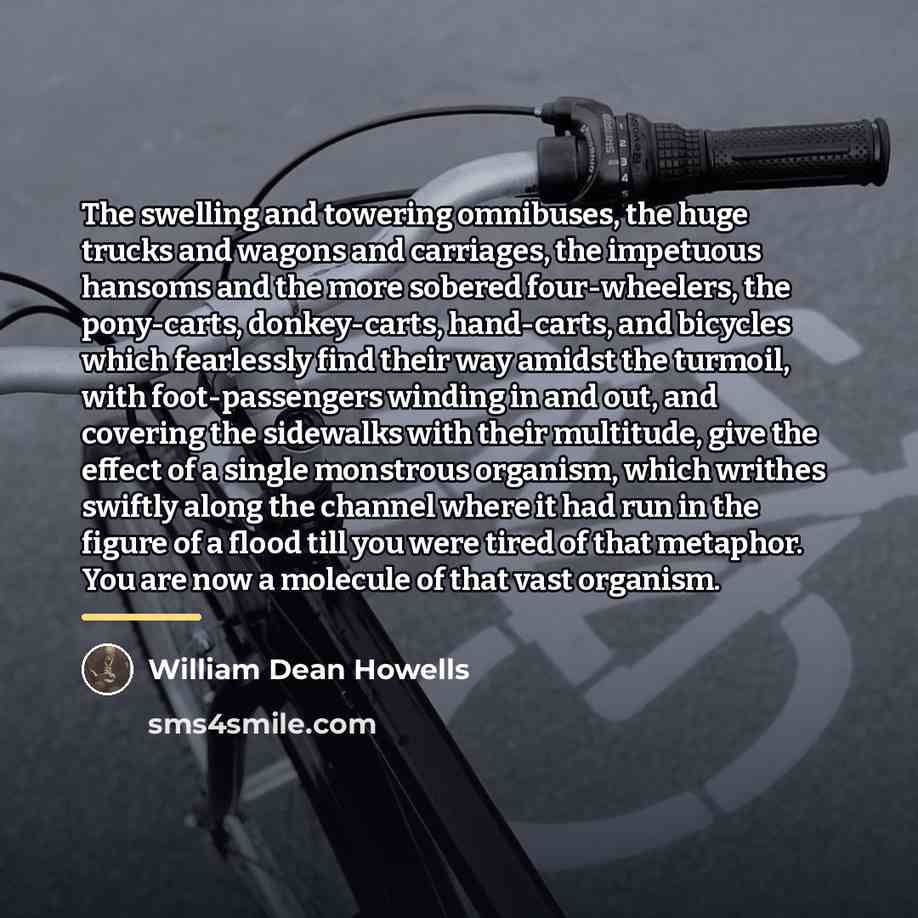 “The swelling and towering omnibuses, the huge trucks and wagons…” quote by William Dean Howells