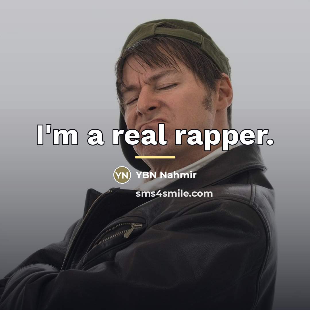 “I'm a real rapper.…” quote by YBN Nahmir