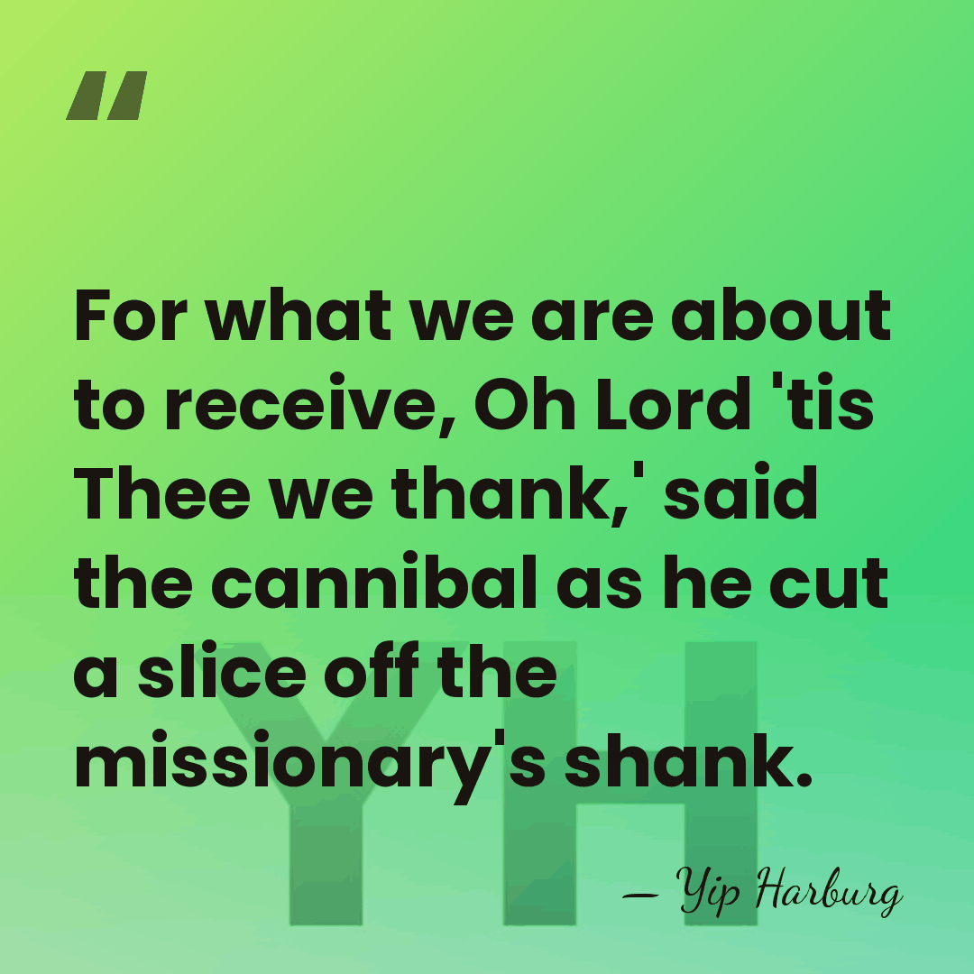 For what we are about to receive, Oh Lord 'tis Thee we&hellip; - Yip Harburg