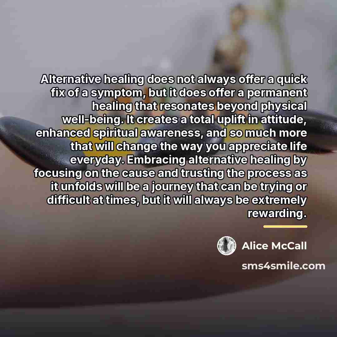 “Alternative healing does not always offer a quick fix of…” quote by Alice McCall