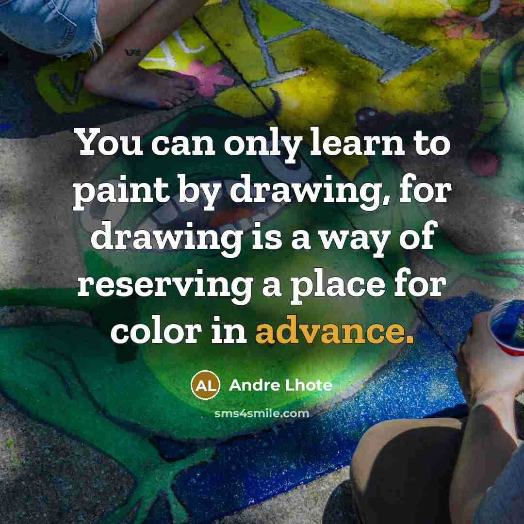 “You can only learn to paint by drawing, for drawing…” quote by Andre Lhote