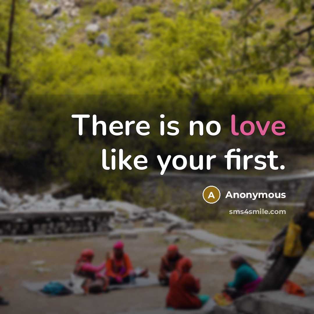 “There is no love like your first.…” quote by Anonymous
