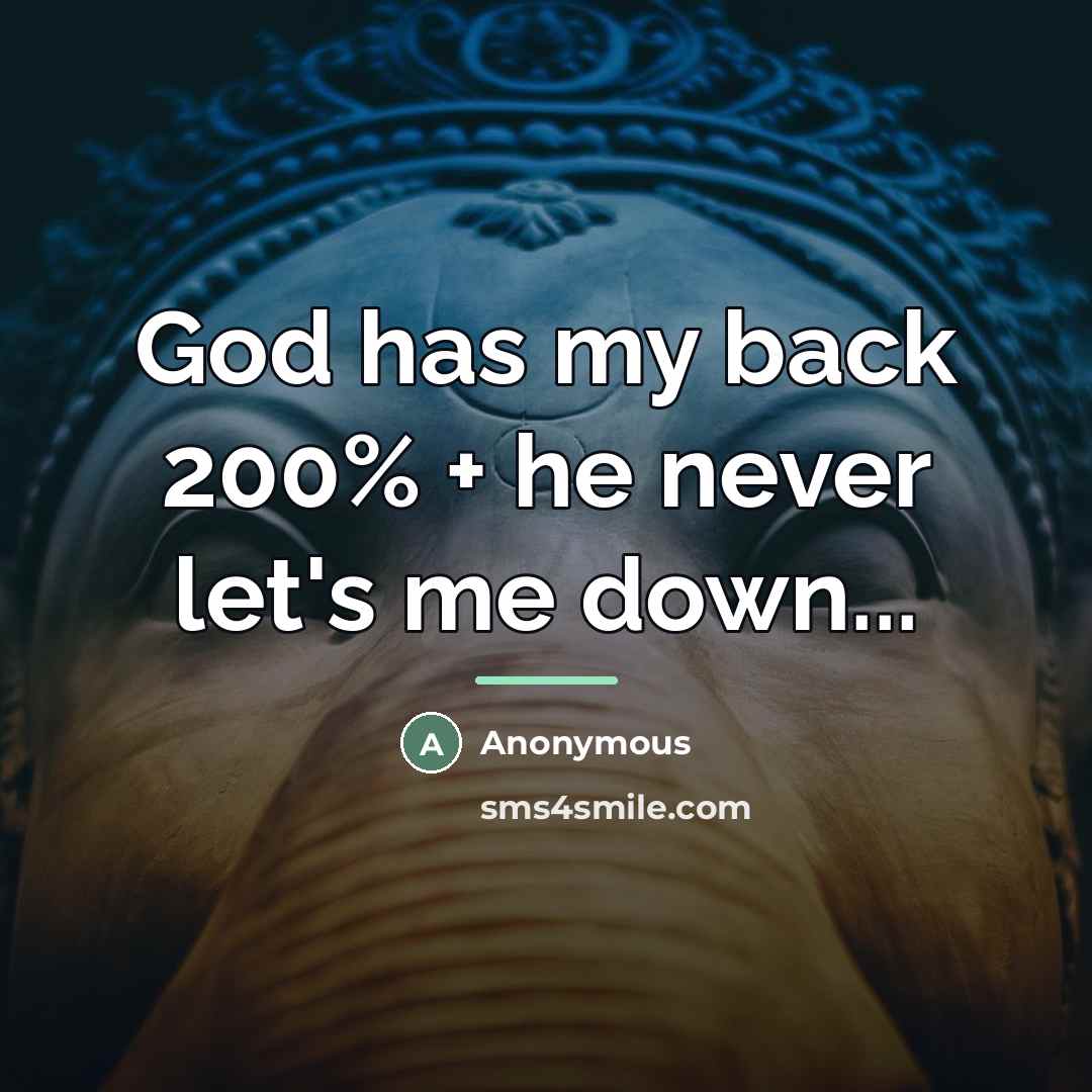“God has my back 200% + he never let's me…” quote by Anonymous