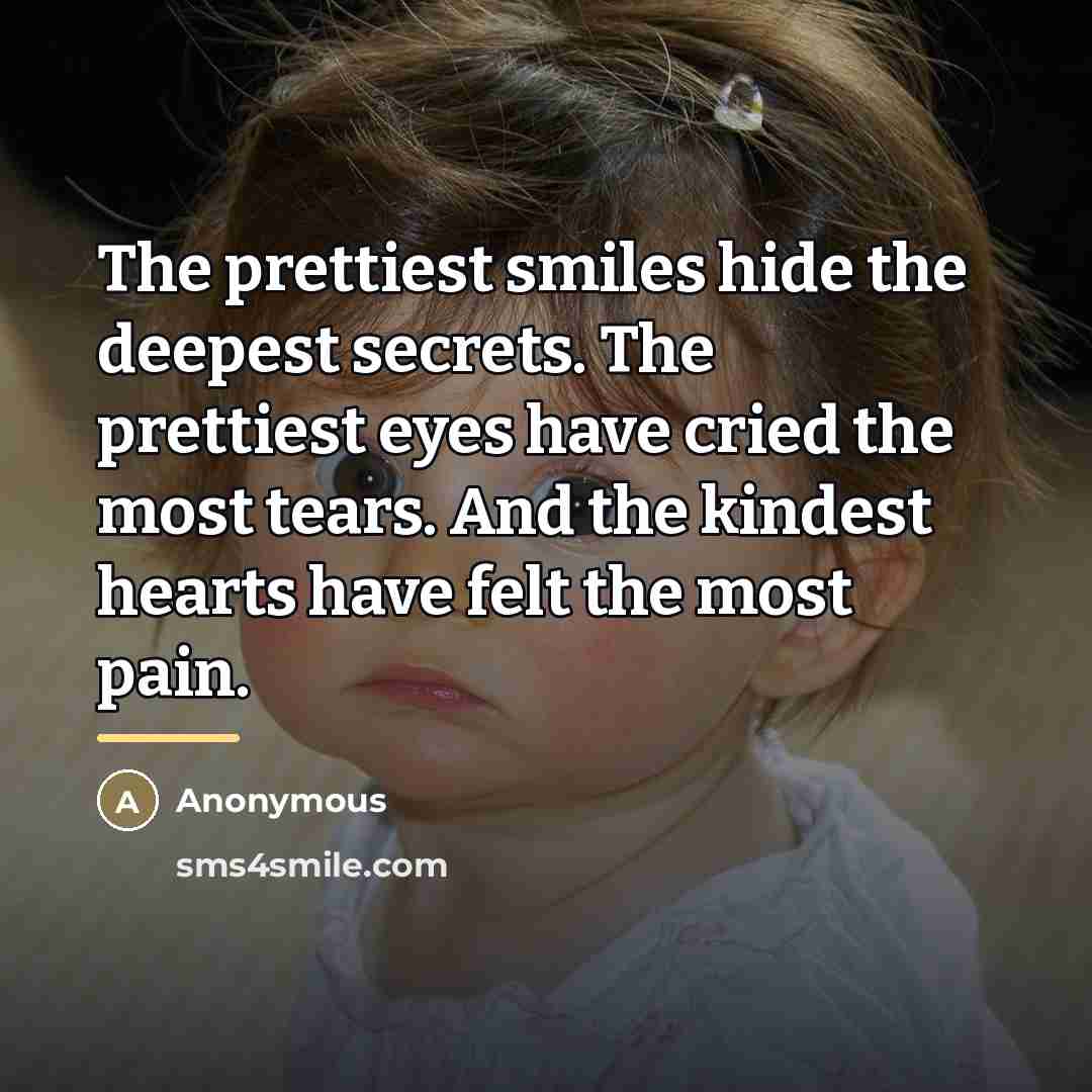 “The prettiest smiles hide the deepest secrets. The prettiest eyes…” quote by Anonymous