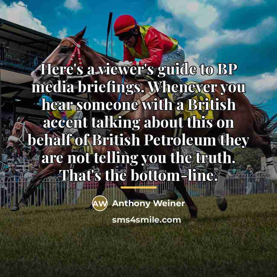 “Here's a viewer's guide to BP media briefings. Whenever you…” quote by Anthony Weiner